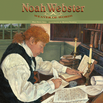 Noah Webster: Weaver of Words - Shea, Pegi Deitz