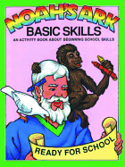 Noah's Ark Basic Skills: An Activity Book about Beginning School Skills