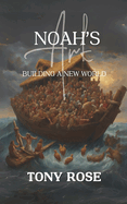 Noah's Ark: Building A New World