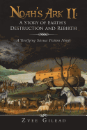 Noah's Ark II: A Story of Earth's Destruction and Rebirth: A Terrifying Science Fiction Novel