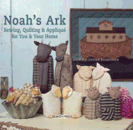 Noah's Ark: Sewing, Quilting & Appliqu for You & Your Home