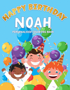 Noah's Birthday Coloring Book: Customized Book Created Just For You