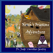 Noah's Origami Adventure: The Bible Story of Noah's Ark with origami instructions