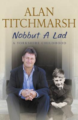 Nobbut a Lad: A Yorkshire Childhood - Titchmarsh, Alan