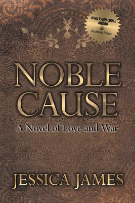 Noble Cause: A Novel of Love and War - James, Jessica