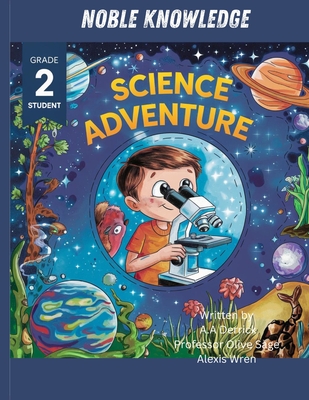 Noble Knowledge Science Adventure 2 - Derrick, A a, and Wren, Alexis, and Sage, Olive