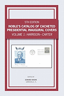 Noble's Catalog of Cacheted Presidential Inaugural Covers, 5th Edition