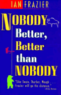 Nobody Better Better Than Nobody