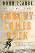 Nobody Comes Back: A Novel of the Battle of the Bulge