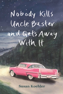 Nobody Kills Uncle Buster and Gets Away with It - Koehler, Susan