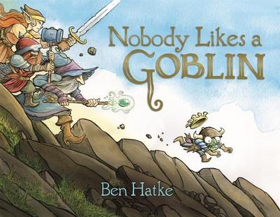 Nobody Likes a Goblin - Hatke, Ben