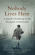Nobody Lives Here: A Jewish Childhood in the Occupied Netherlands