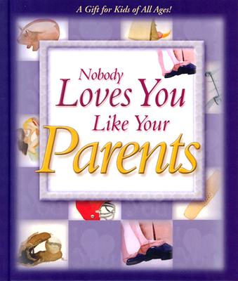 Nobody Loves You Like Your Parents - New Leaf Press (Creator)