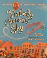 Nobody Owns the Sky: The Story of Brave Bessie Coleman - Lindbergh, Reeve