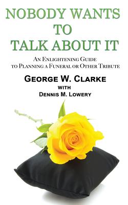 Nobody Wants to Talk about It - Clarke, George W, and Lowery, Dennis M