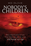 Nobody's Children: Recollections From The Maintenance Line Vietnam '67-'68