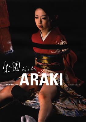 Nobuyoshi Araki: It Was Once a Paradise - Araki, Nobuyoshi (Text by), and Feil, Marcel (Text by), and Roos, Robbert (Text by)