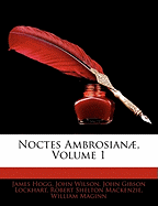 Noctes Ambrosian, Volume 1