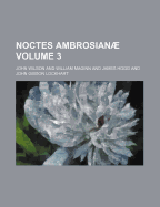 Noctes Ambrosianae Volume 3