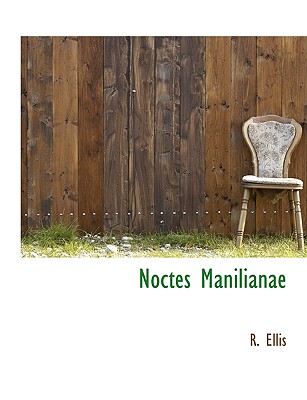 Noctes Manilianae - Ellis, R