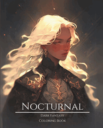 Nocturnal- Dark Fantasy Coloring Book 6: Haunting Portraits of Mystic, Creepy, Enchanting and Gorgeous Women. Moon Childs, Green Witches, Charming Demons, Forest Goddesses, Mythical Nymphs, Lunar Elven, Night Fairies and More For Teens and Adults
