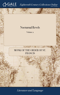 Nocturnal Revels: Or, the History of King's-Place, and Other Modern Nunneries.with the Portraits of the Most Celebrated Demireps and Courtezans of This Period The Second Edition, Corrected and Improved, With a Variety of Additions. of 2; Volume 2