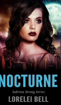 Nocturne (Sabrina Strong Series Book 3) - Bell, Lorelei