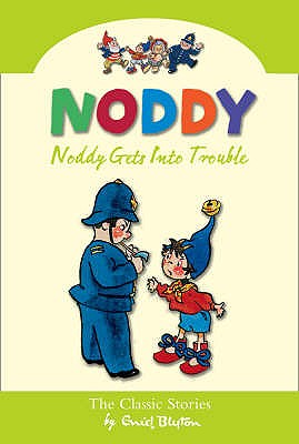 Noddy Gets into Trouble - Blyton, Enid