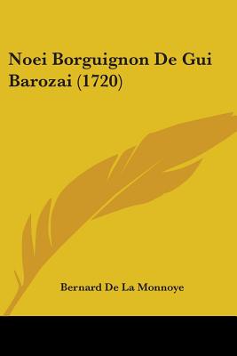 Noei Borguignon De Gui Barozai (1720) - De La Monnoye, Bernard