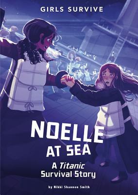 Noelle at Sea: A Titanic Survival Story - Shannon Smith, Nikki