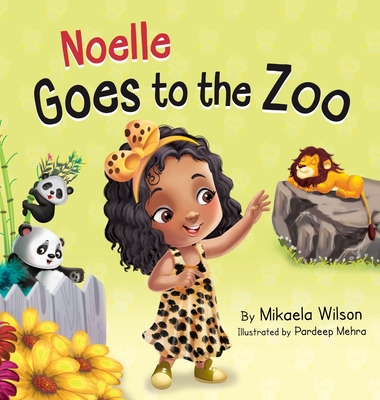 Noelle Goes to the Zoo: A Children's Book about Patience Paying Off (Picture Books for Kids, Toddlers, Preschoolers, Kindergarteners) - Wilson, Mikaela