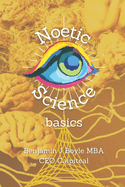 Noetic Science Basics: The basics of the science of conciousness and spirituality