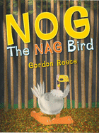 Nog the Nag Bird - Reece, Gordon