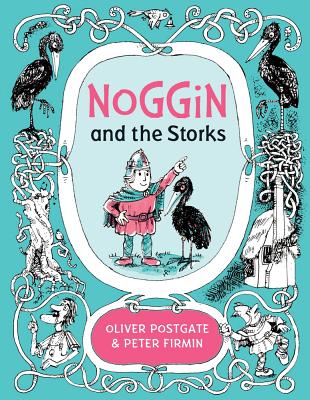 Noggin and the Storks - Postgate, Oliver
