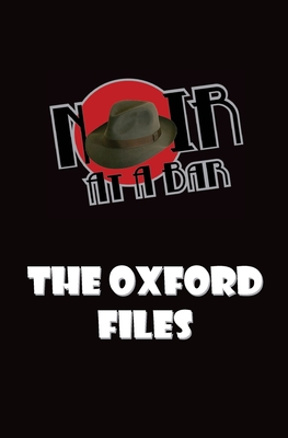 Noir At A Bar: The Oxford Files - Kennedy, Jay, and McGeoch, Joanette, and Larcinese, Lanny