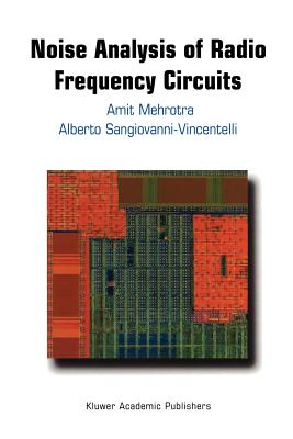 Noise Analysis of Radio Frequency Circuits - Mehrotra, Amit, and Sangiovanni-Vincentelli, Alberto L.