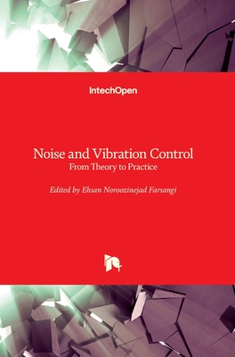 Noise and Vibration Control: From Theory to Practice - Farsangi, Ehsan Noroozinejad (Editor)