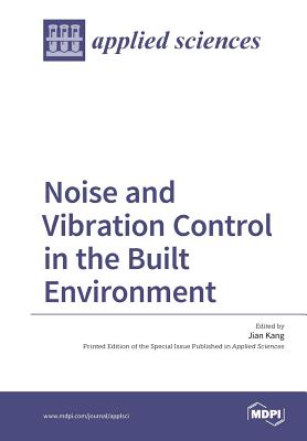 Noise and Vibration Control in the Built Environment - Kang, Jian (Guest editor)