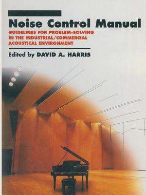 Noise Control Manual: Guidelines for Problem-Solving in the Industrial / Commercial Acoustical Environment - Harris, David A, Professor