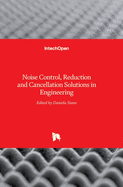 Noise Control, Reduction and Cancellation Solutions in Engineering