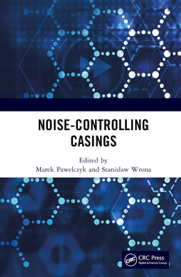 Noise-Controlling Casings - Pawelczyk, Marek (Editor), and Wrona, Stanislaw (Editor)