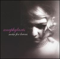 Noise for Lovers - Anaphylaxis