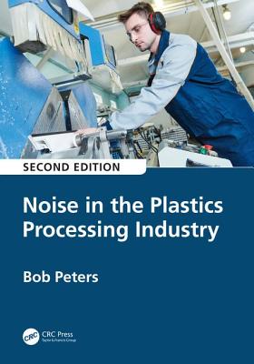 Noise in the Plastics Processing Industry - Peters, Robert