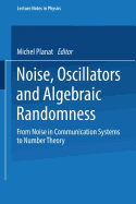 Noise, Oscillators and Algebraic Randomness: From Noise in Communication Systems to Number Theory - Planat, Michel