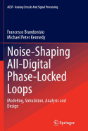 Noise-Shaping All-Digital Phase-Locked Loops: Modeling, Simulation, Analysis and Design