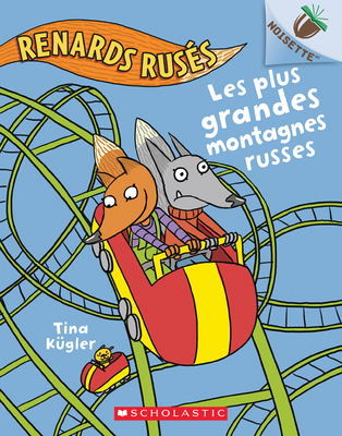 Noisette: Renards Rus?s N? 2 - Les Plus Grandes Montagnes Russes - K?gler, Tina (Illustrator)