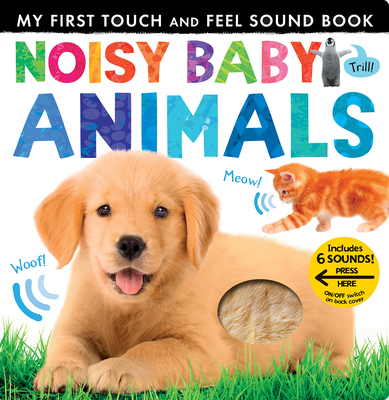 Noisy Baby Animals: My First Touch and Feel Sound Book - Hegarty, Patricia, and Tiger Tales (Compiled by)
