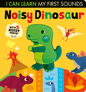 Noisy Dinosaur: I Can Learn My First Sounds