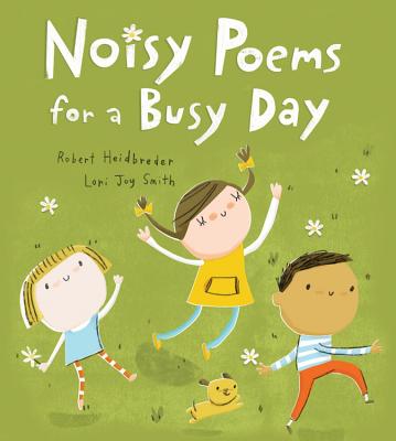 Noisy Poems for a Busy Day - Heidbreder, Robert