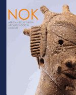 Nok: African Sculpture in Archaeological Context